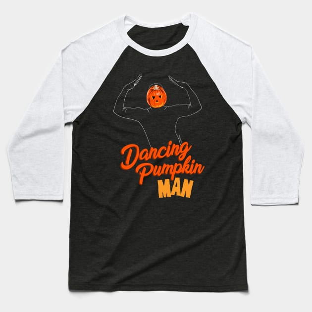 Dancing Pumpkin Man Baseball T-Shirt by SickPicnicMedia2017